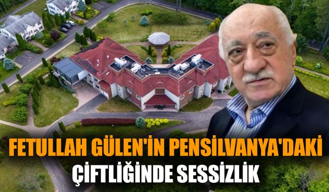 Fetullah Gülen'in Pensilvanya'daki çiftliğinde sessizlik