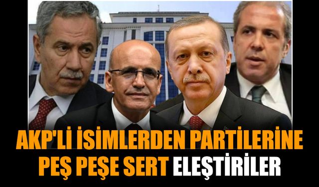 AKP'li isimlerden partilerine peş peşe sert eleştiriler