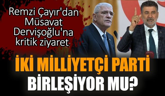 İki Milliyetçi parti birleşiyor mu?