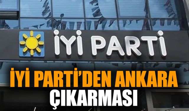 İYİ Parti’den Ankara çıkarması