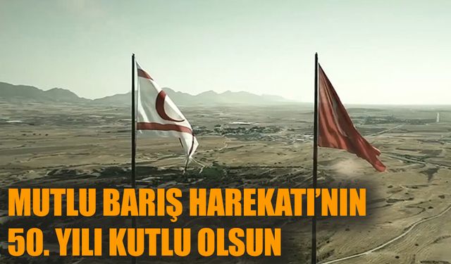 Mutlu Barış Harekatı'nın 50. yılı kutlu olsun