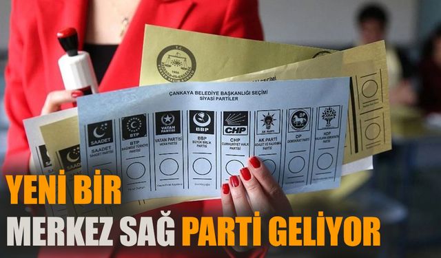 Yeni bir merkez sağ parti geliyor!