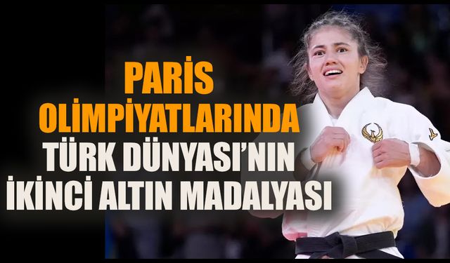 Paris Olimpiyatlarında Türk Dünyası’nın ikinci altın madalyası!