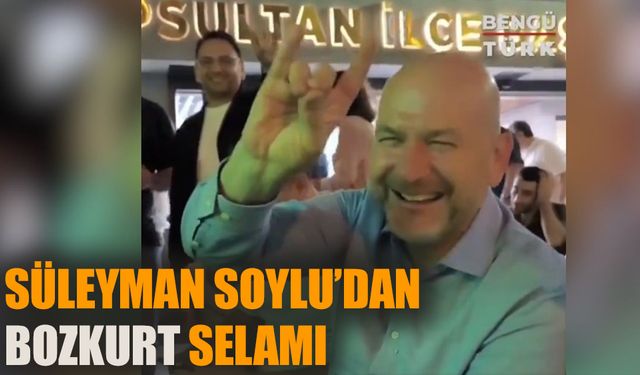 Süleyman Soylu’dan bozkurt selamı!