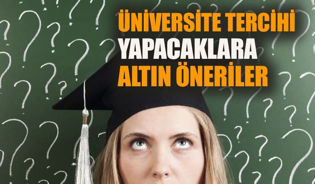 Üniversite tercihi yapacaklara altın öneriler