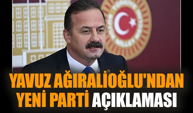 Yavuz Ağıralioğlu'ndan yeni parti açıklaması