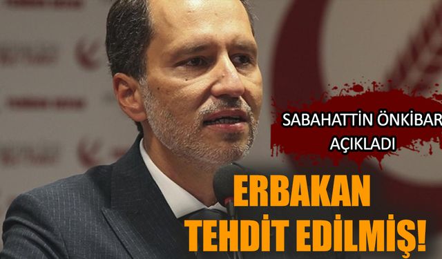 Sabahattin Önkibar  açıkladı: Fatih Erbakan tehdit edilmiş!