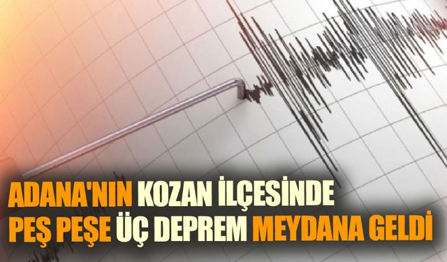 Kozan'da Peş Peşe Yaşanan Depremler Korkuttu