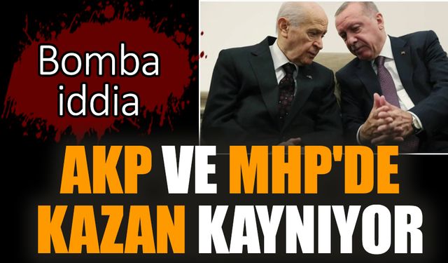 Bomba iddia! AKP ve MHP'de kazan kaynıyor