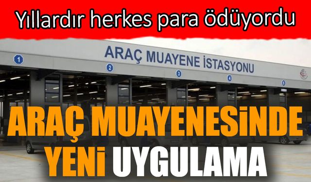 Araç muayenesinde yeni uygulama