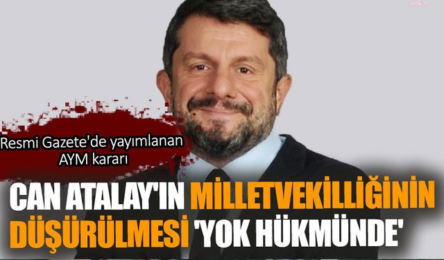 Can Atalay'ın Milletvekilliği Devam Edecek