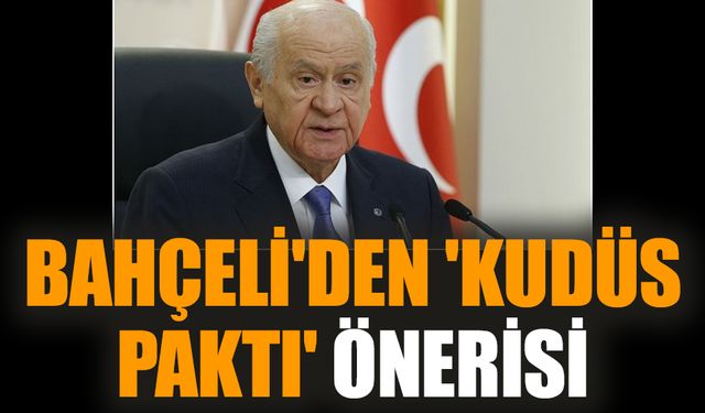 Bahçeli'den 'Kudüs Paktı' önerisi