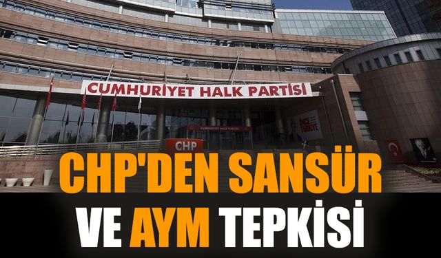 CHP'den sansür ve AYM tepkisi