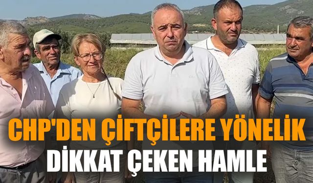 CHP'den çiftçilere yönelik dikkat çeken hamle