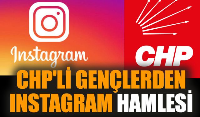 CHP'li gençlerden Instagram hamlesi