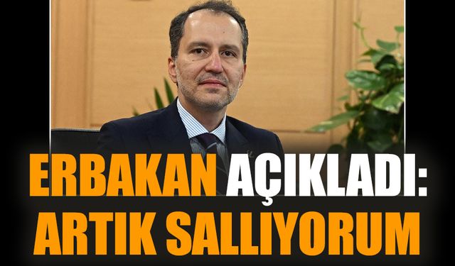 Erbakan açıkladı: Artık sallıyorum