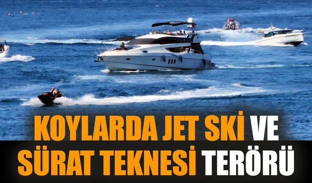 Koylarda jet ski ve sürat teknesi terörü