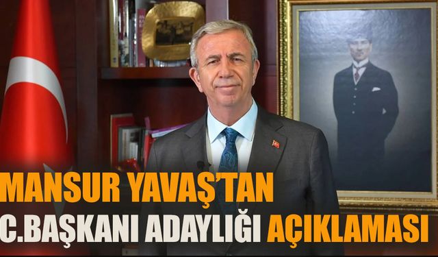 Mansur Yavaş’tan Cumhurbaşkanı adaylığı açıklaması