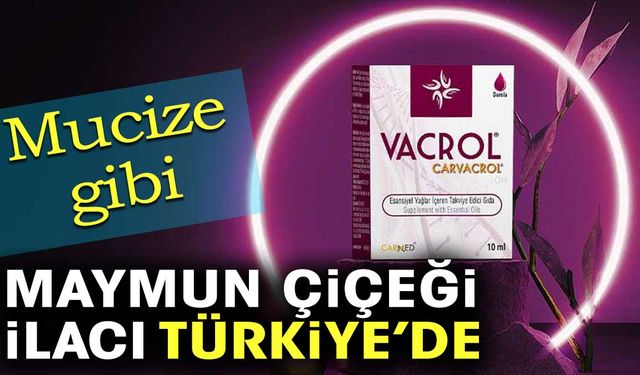 Maymun Çiçeği virüsünün mucize ilacı Carvacrol Türkiye'de