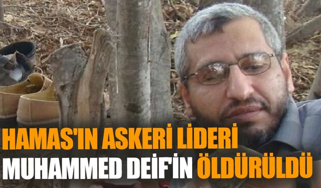 Hamas'ın Askeri Lideri Muhammed Deif'in Öldürüldü