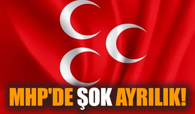 MHP'de şok ayrılık!