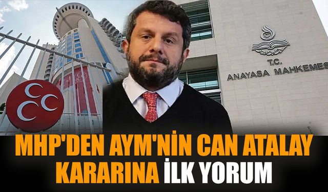 MHP'den, AYM'nin Can Atalay kararına ilk yorum