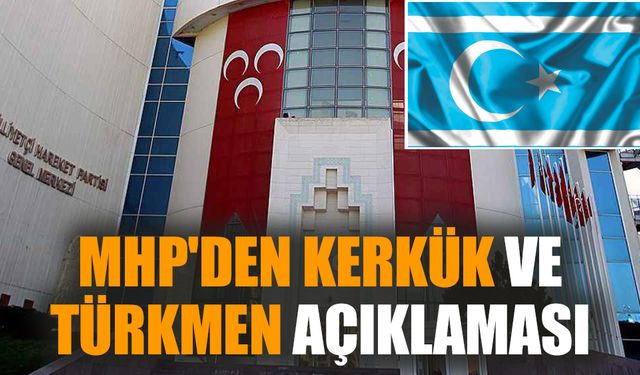 MHP'den Kerkük ve Türkmen açıklaması