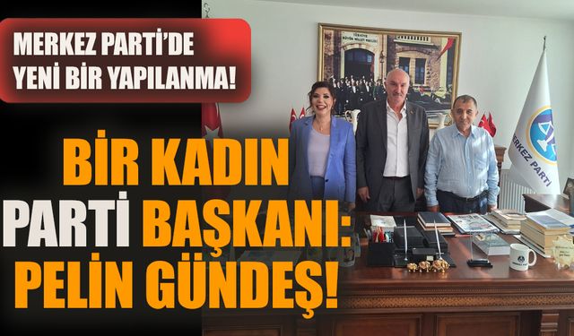 Merkez Parti'nin yeni başkanı Pelin Gündeş oldu!