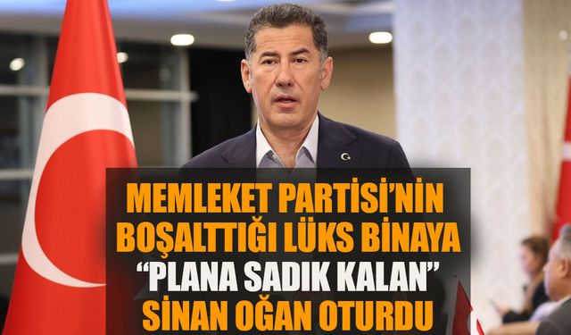 Memleket Partisi'nin boşalttığı lüks binaya “plana sadık kalan” Sinan Oğan geçti