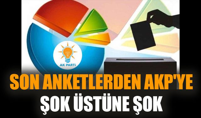 Son anketlerden AKP'ye şok üstüne şok