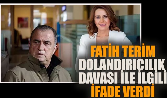 Fatih Terim'in dolandırıcılık davası ile ilgili verdiği ifadenin detayları