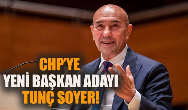 CHP’ye yeni başkan adayı: Tunç Soyer