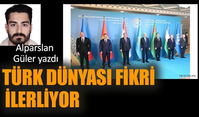 Türk Dünyası fikri ilerliyor