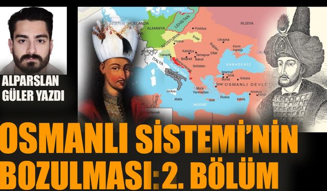 Osmanlı Sistemi'nin bozulması 2. bölüm