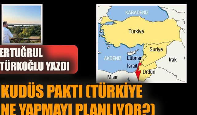 Kudüs Paktı (Türkiye ne yapmayı planlıyor?)