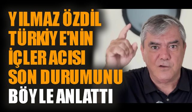 Özdil Türkiye'nin içler acısı son durumunu böyle anlattı