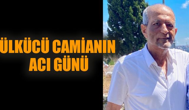 Ülkücü Camianın Acı Günü