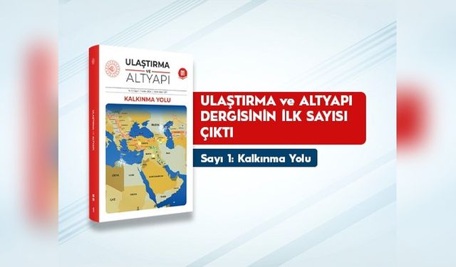 'Ulaştırma ve Altyapı' Dergisi İlk Sayısıyla Okurlarıyla Buluştu