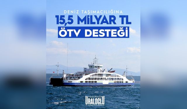 Deniz Taşımacılığı ve Balıkçılığa ÖTV'siz Yakıt Desteği