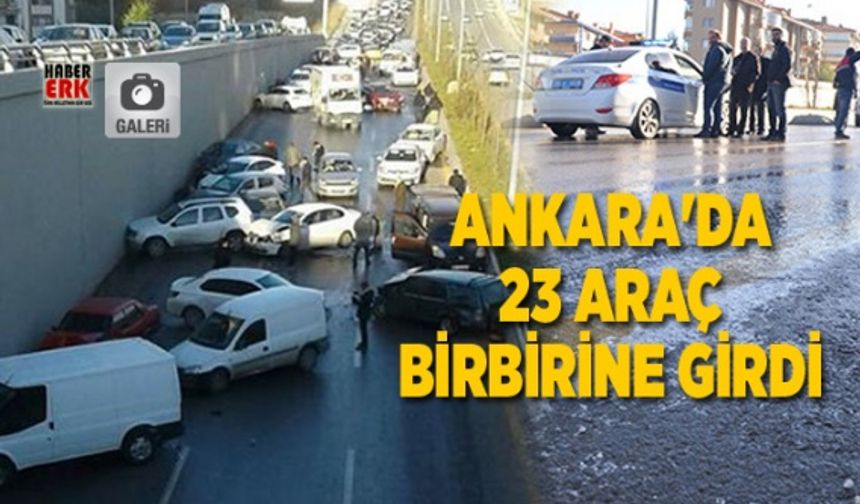 Ankara'da 23 araç birbirine girdi