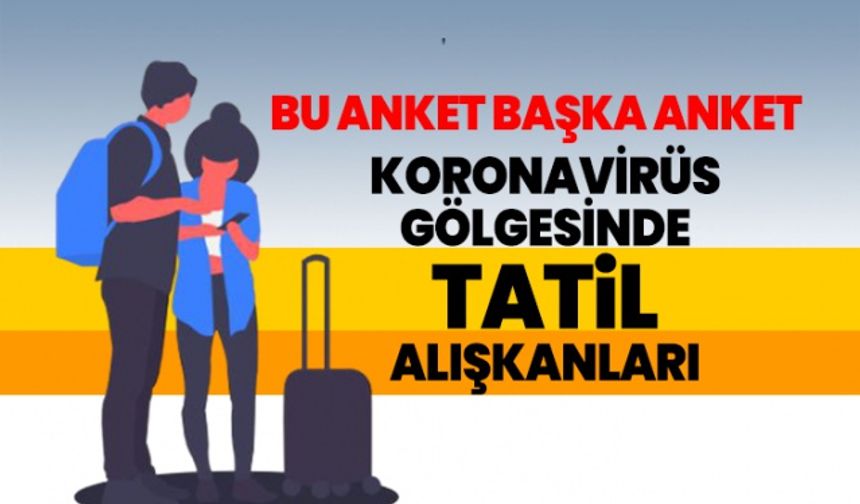 Koronavirüs Gölgesinde Tatil Alışkanları