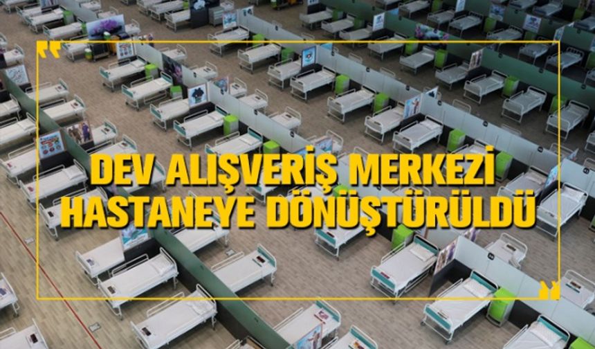 Dev alışveriş merkezi  hastaneye dönüştürüldü