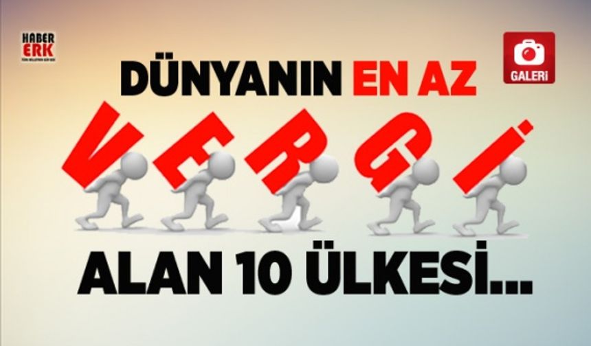 Dünyanın en az vergi alan 10 ülkesi, Birinci ülke hangisi?