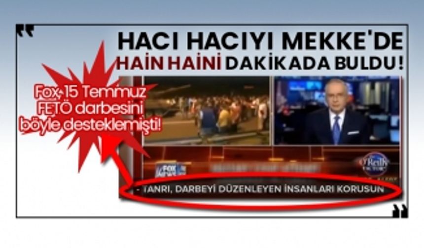 Fox 15 Temmuz FETÖ darbesini böyle desteklemişti!