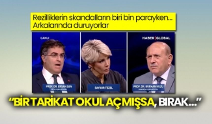 Rezilliklerin skandalların biri bin parayken…  Arkalarında duruyorlar: Bir tarikat okul açmışsa, bırak…