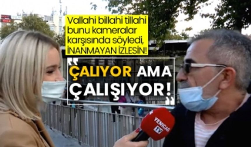 Vallahi billahi tillahi bunu kameralar karşısında söyledi, inanmayan izlesin! Çalıyor ama çalışıyor!