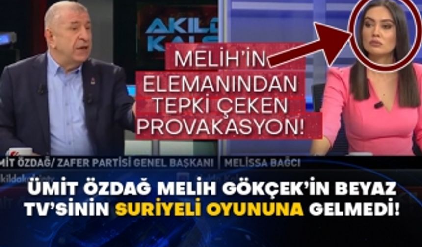 Ümit Özdağ Melih Gökçek’in Beyaz TV’sinin Suriyeli oyununa gelmedi!