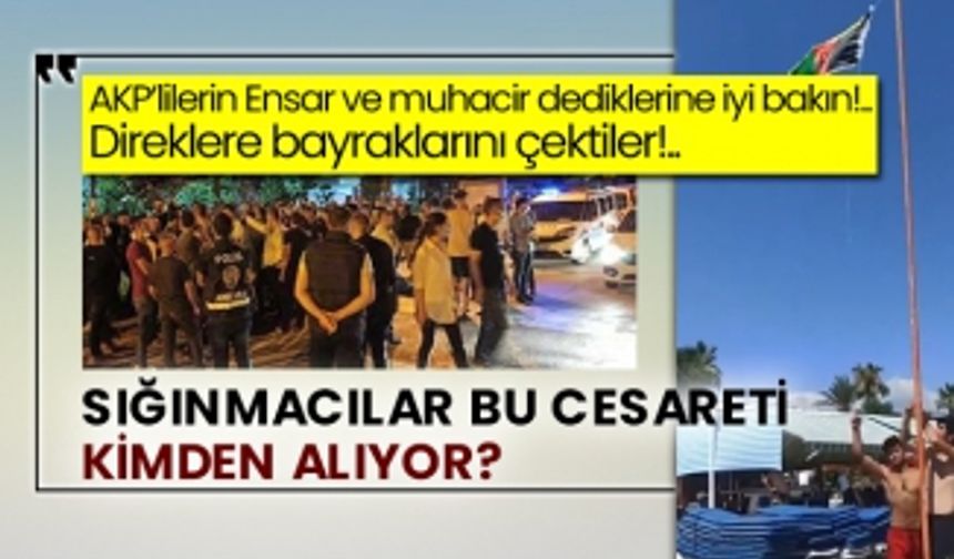 AKP’lilerin Ensar ve muhacir dedikleri sığınmacılar bayraklarını çektiler!..