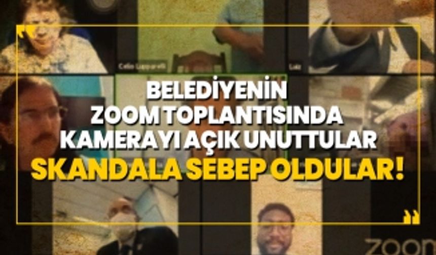 Belediyenin  Zoom toplantısında  kamerayı açık unuttular skandala sebep oldular!