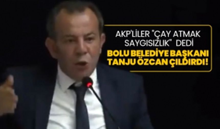 AKP'liler ''Çay atmak  saygısızlık''  dedi  Bolu Belediye Başkanı Tanju Özcan çıldırdı!